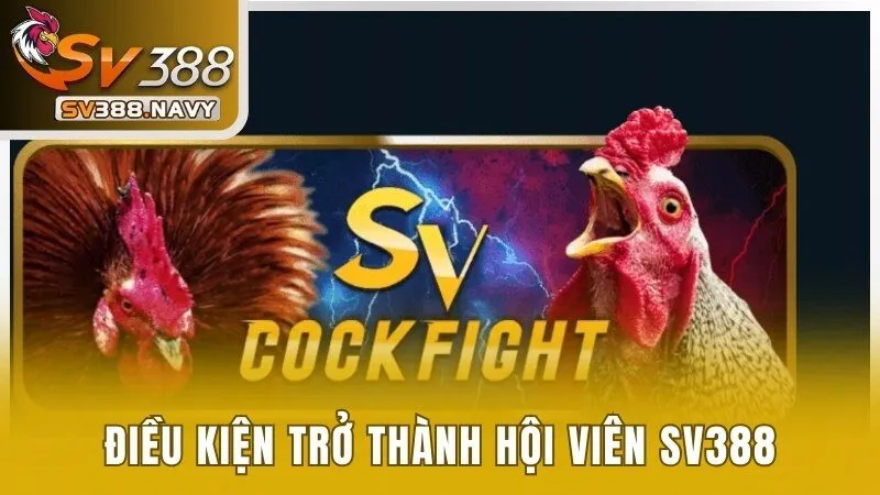 Điều kiện trở thành hội viên SV388