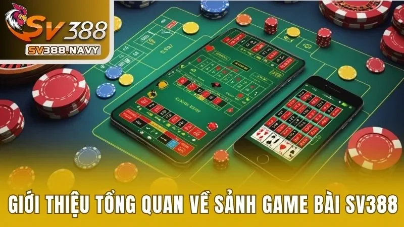 Giới thiệu tổng quan về sảnh game bài SV388