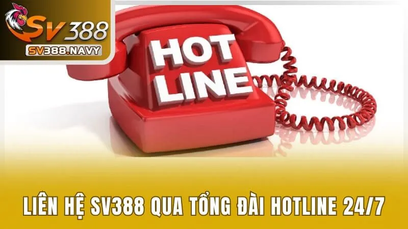 Liên hệ SV388 qua tổng đài hotline 24/7