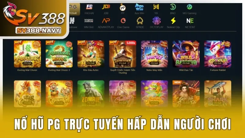 Tham Gia Nổ Hũ SV388 Cùng 1000+ Trò Chơi Nhận Thưởng Lớn 2 Sảnh nổ hũ PG trực tuyến hấp dẫn người chơi