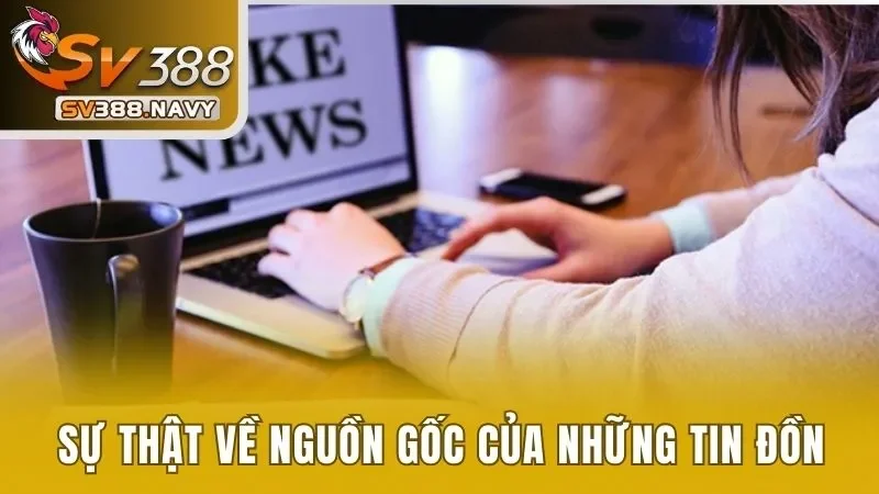 Sự thật về nguồn gốc của những tin đồn